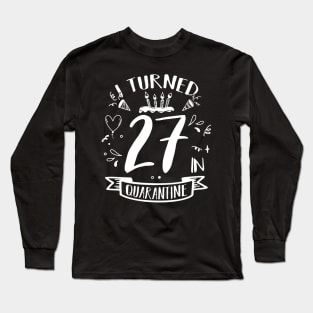 I Turned 27 In Quarantine Long Sleeve T-Shirt